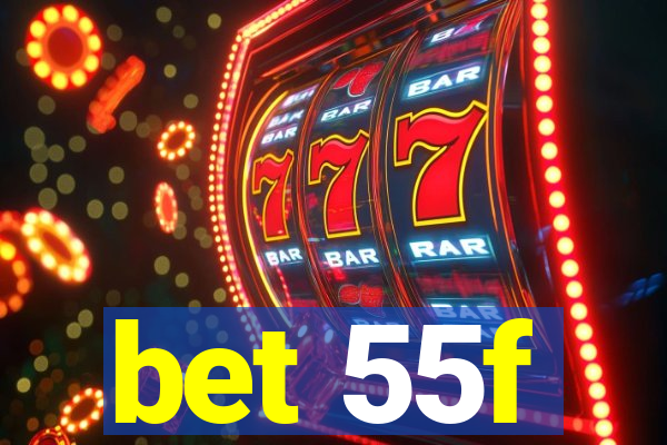 bet 55f